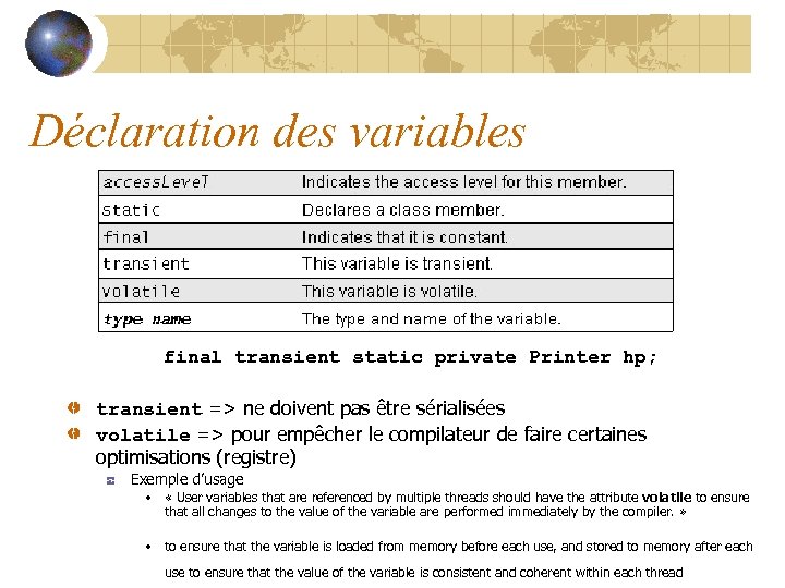 Déclaration des variables final transient static private Printer hp; transient => ne doivent pas