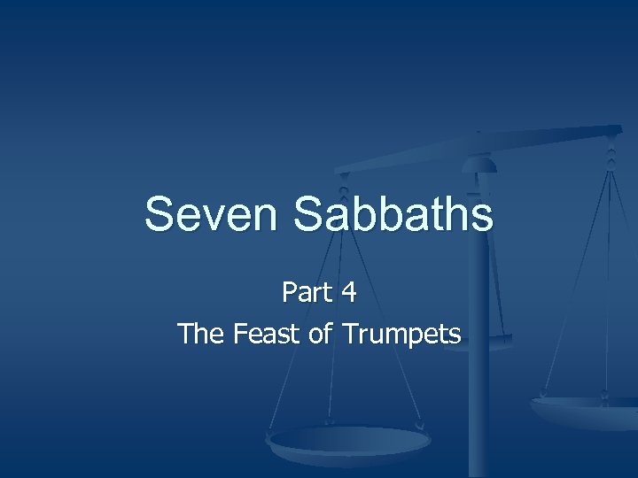 Seven Sabbaths Part 4 The Feast of Trumpets 