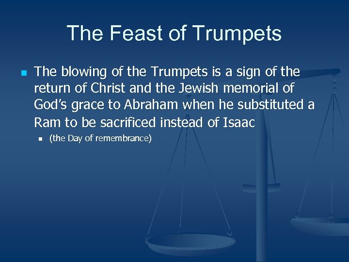 The Feast of Trumpets n The blowing of the Trumpets is a sign of
