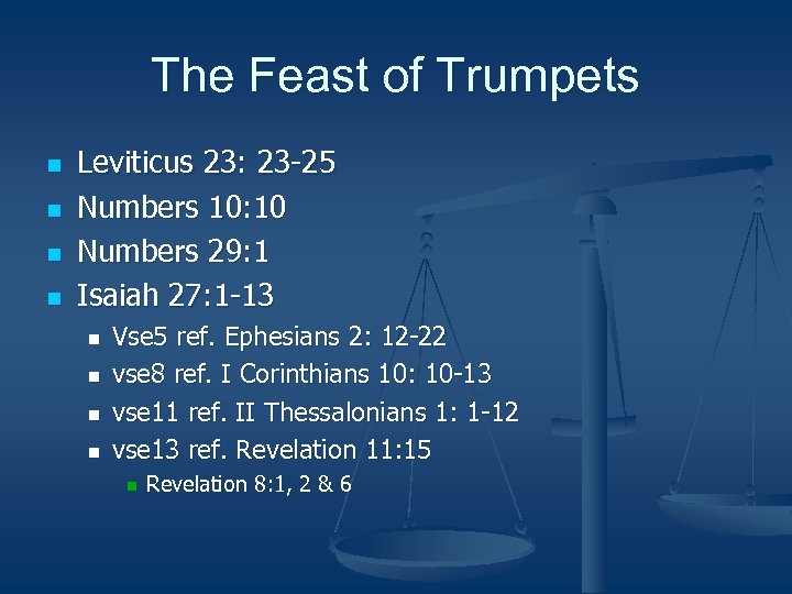 The Feast of Trumpets n n Leviticus 23: 23 -25 Numbers 10: 10 Numbers