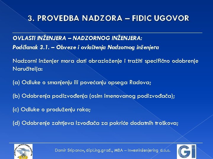 3. PROVEDBA NADZORA – FIDIC UGOVOR OVLASTI INŽENJERA – NADZORNOG INŽENJERA: Podčlanak 3. 1.