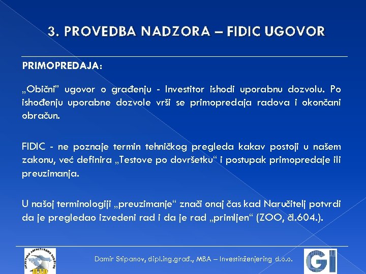 3. PROVEDBA NADZORA – FIDIC UGOVOR PRIMOPREDAJA: „Obični” ugovor o građenju - Investitor ishodi