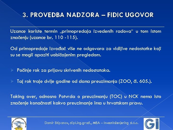 3. PROVEDBA NADZORA – FIDIC UGOVOR Uzance koriste termin „primopredaja izvedenih radova“ u tom