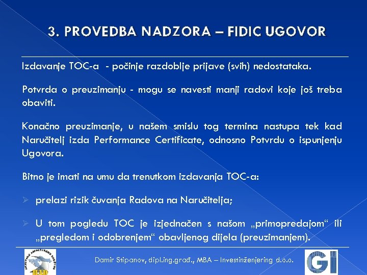 3. PROVEDBA NADZORA – FIDIC UGOVOR Izdavanje TOC-a - počinje razdoblje prijave (svih) nedostataka.