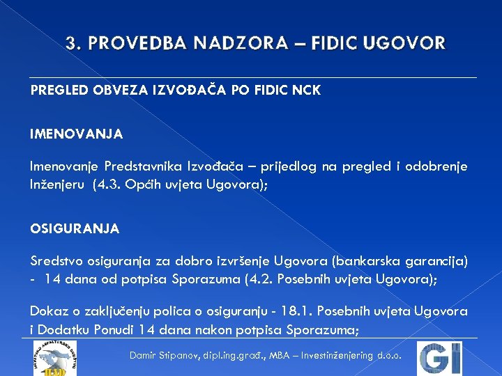 3. PROVEDBA NADZORA – FIDIC UGOVOR PREGLED OBVEZA IZVOĐAČA PO FIDIC NCK IMENOVANJA Imenovanje