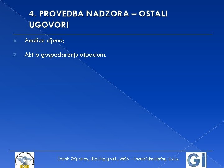 4. PROVEDBA NADZORA – OSTALI UGOVORI 6. Analize cijena; 7. Akt o gospodarenju otpadom.