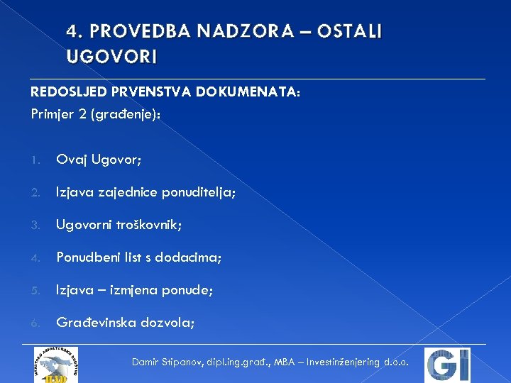 4. PROVEDBA NADZORA – OSTALI UGOVORI REDOSLJED PRVENSTVA DOKUMENATA: Primjer 2 (građenje): 1. Ovaj