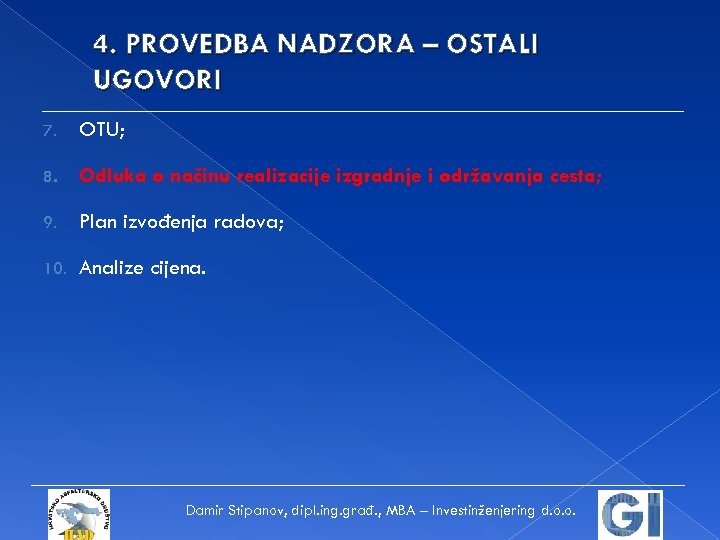4. PROVEDBA NADZORA – OSTALI UGOVORI 7. OTU; 8. Odluka o načinu realizacije izgradnje