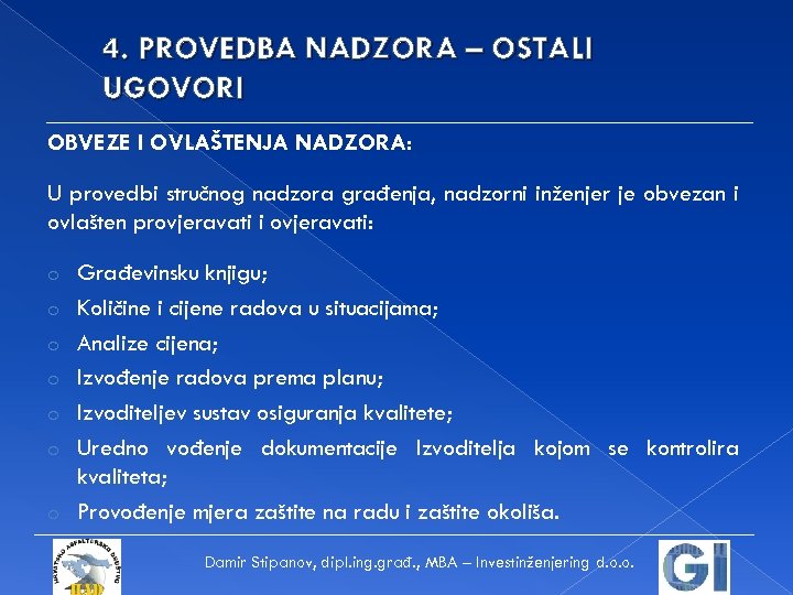 4. PROVEDBA NADZORA – OSTALI UGOVORI OBVEZE I OVLAŠTENJA NADZORA: U provedbi stručnog nadzora