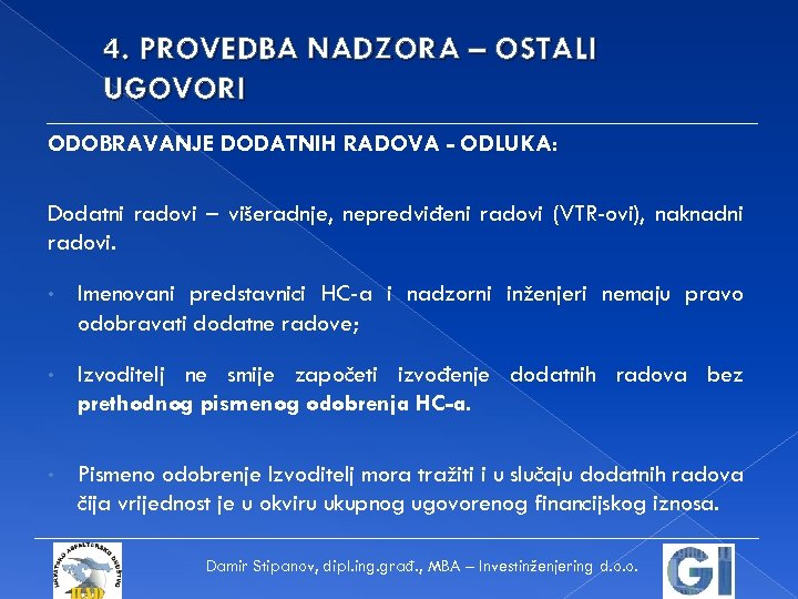 4. PROVEDBA NADZORA – OSTALI UGOVORI ODOBRAVANJE DODATNIH RADOVA - ODLUKA: Dodatni radovi –