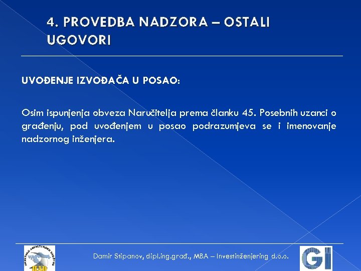4. PROVEDBA NADZORA – OSTALI UGOVORI UVOĐENJE IZVOĐAČA U POSAO: Osim ispunjenja obveza Naručitelja