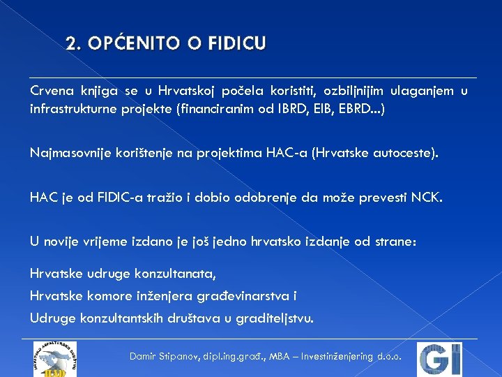 2. OPĆENITO O FIDICU Crvena knjiga se u Hrvatskoj počela koristiti, ozbiljnijim ulaganjem u