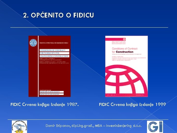 2. OPĆENITO O FIDICU FIDIC Crvena knjiga izdanje 1987. FIDIC Crvena knjiga izdanje 1999