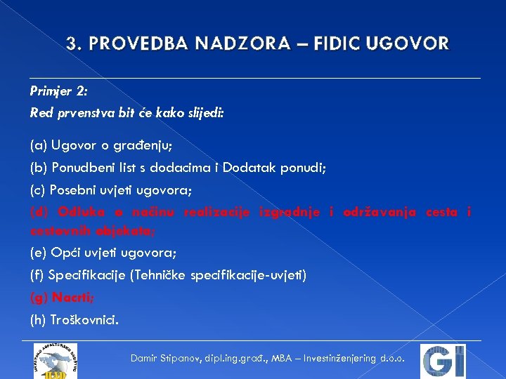 3. PROVEDBA NADZORA – FIDIC UGOVOR Primjer 2: Red prvenstva bit će kako slijedi:
