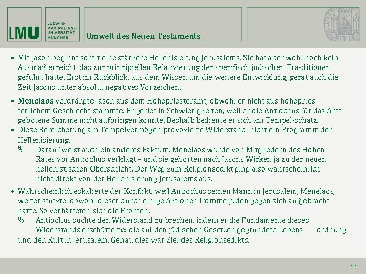 Umwelt des Neuen Testaments • Mit Jason beginnt somit eine stärkere Hellenisierung Jerusalems. Sie