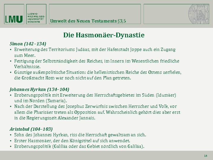 Umwelt des Neuen Testaments § 3, 5 Die Hasmonäer-Dynastie Simon (142– 134) • Erweiterung