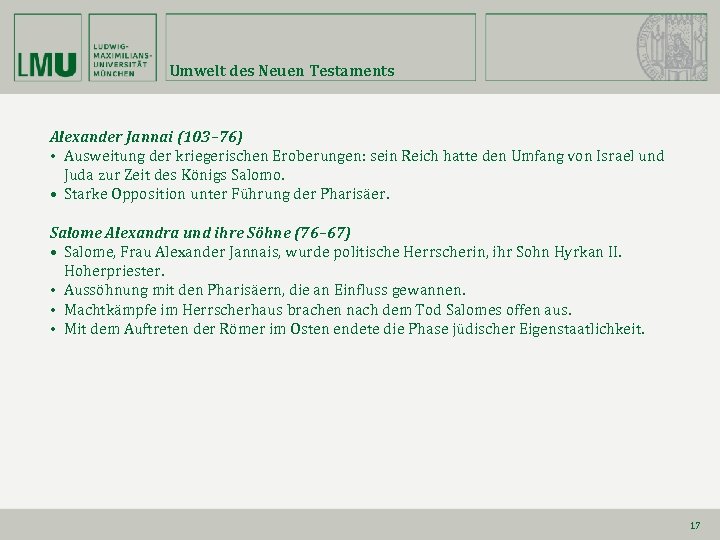 Umwelt des Neuen Testaments Alexander Jannai (103– 76) • Ausweitung der kriegerischen Eroberungen: sein