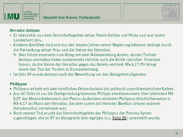 Umwelt des Neuen Testaments Herodes Antipas • Er übernahm aus dem Herrschaftsgebiet seines Vaters