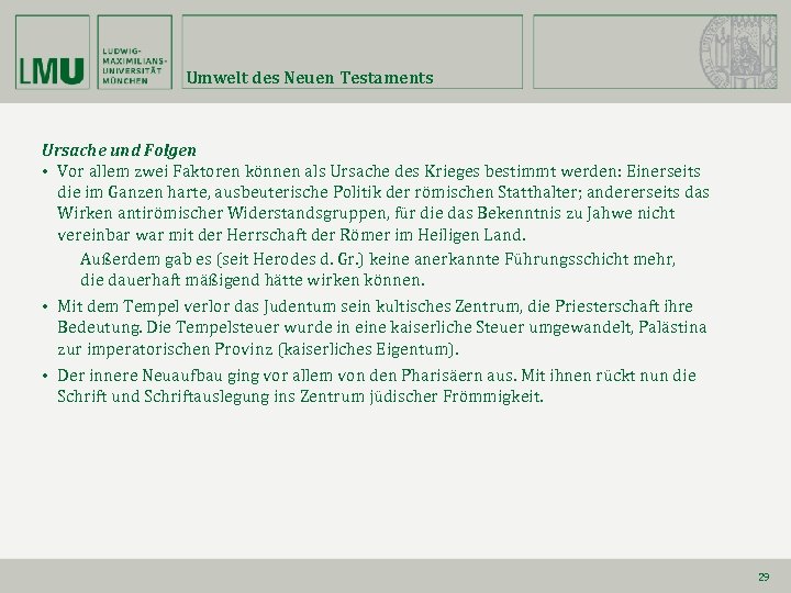 Umwelt des Neuen Testaments Ursache und Folgen • Vor allem zwei Faktoren können als