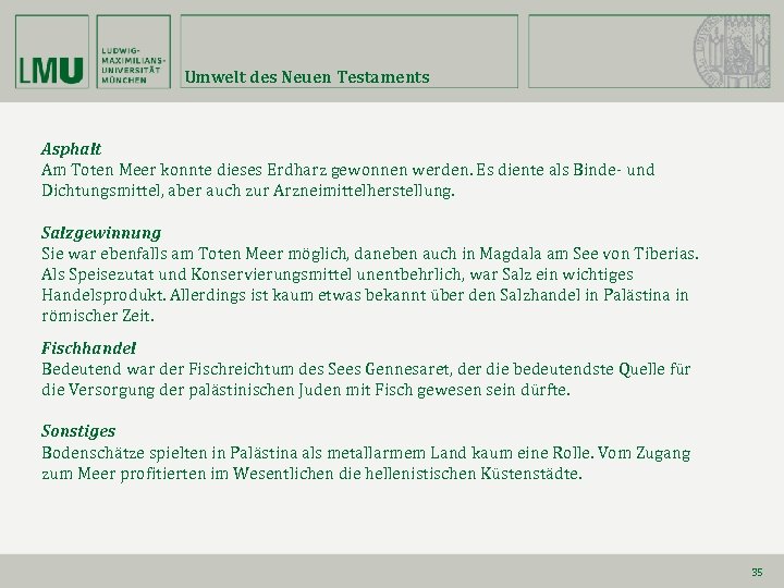 Umwelt des Neuen Testaments Asphalt Am Toten Meer konnte dieses Erdharz gewonnen werden. Es