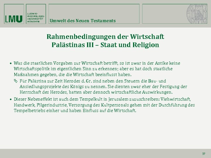 Umwelt des Neuen Testaments Rahmenbedingungen der Wirtschaft Palästinas III – Staat und Religion •