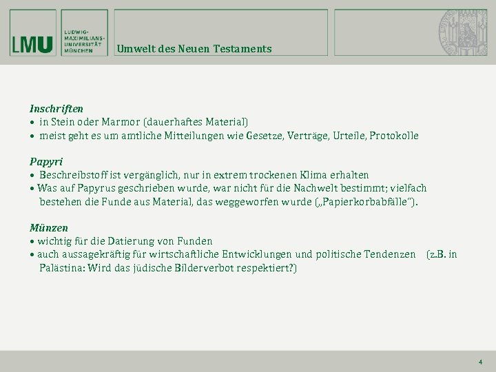Umwelt des Neuen Testaments Inschriften • in Stein oder Marmor (dauerhaftes Material) • meist