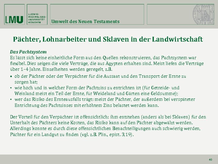 Umwelt des Neuen Testaments Pächter, Lohnarbeiter und Sklaven in der Landwirtschaft Das Pachtsystem Es