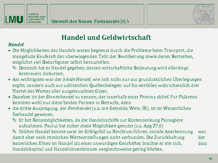 Umwelt des Neuen Testaments § 8, 5 Handel und Geldwirtschaft Handel • Die Möglichkeiten
