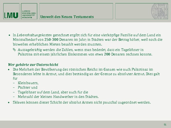 Umwelt des Neuen Testaments • In Lebenshaltungskosten gerechnet ergibt sich für eine vierköpfige Familie