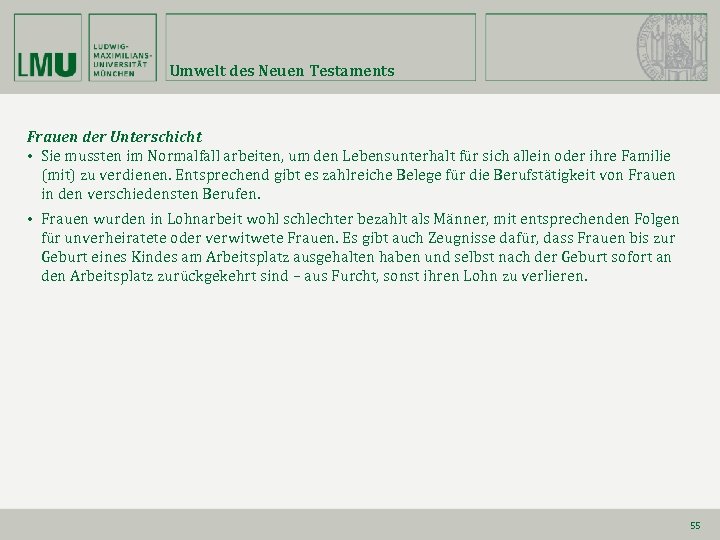 Umwelt des Neuen Testaments Frauen der Unterschicht • Sie mussten im Normalfall arbeiten, um