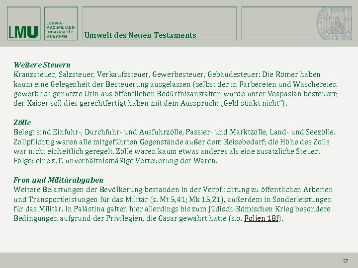 Umwelt des Neuen Testaments Weitere Steuern Kranzsteuer, Salzsteuer, Verkaufssteuer, Gewerbesteuer, Gebäudesteuer: Die Römer haben