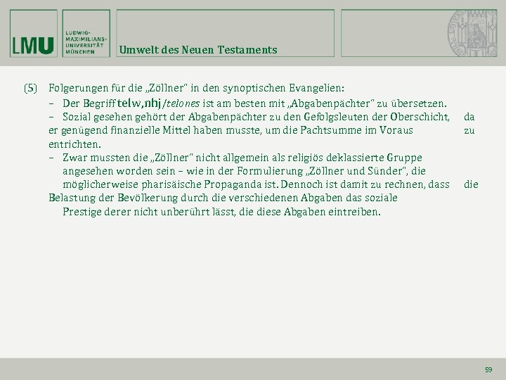 Umwelt des Neuen Testaments (5) Folgerungen für die „Zöllner“ in den synoptischen Evangelien: –