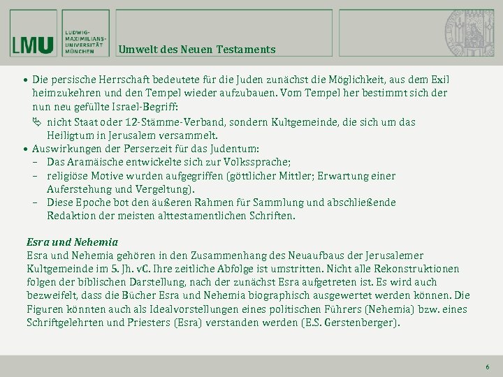 Umwelt des Neuen Testaments • Die persische Herrschaft bedeutete für die Juden zunächst die
