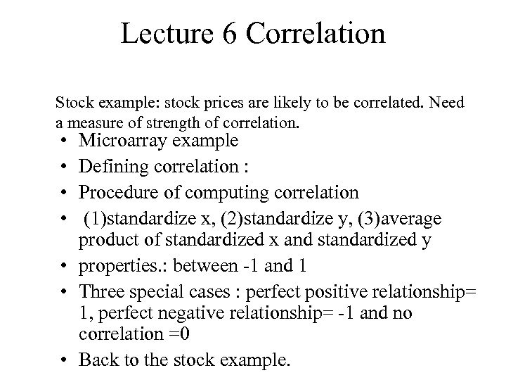 Lecture 6 Correlation Stock example: stock prices are likely to be correlated. Need a