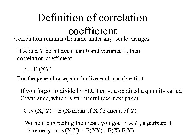 Definition of correlation coefficient Correlation remains the same under any scale changes If X