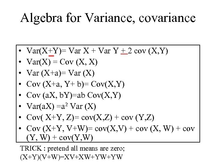 Algebra for Variance, covariance • • Var(X+Y)= Var X + Var Y + 2