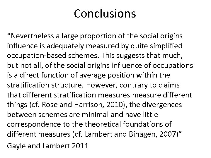 Conclusions “Nevertheless a large proportion of the social origins influence is adequately measured by