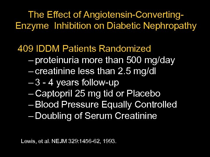 The Effect of Angiotensin-Converting. Enzyme Inhibition on Diabetic Nephropathy 409 IDDM Patients Randomized –