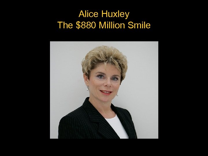 Alice Huxley The $880 Million Smile 
