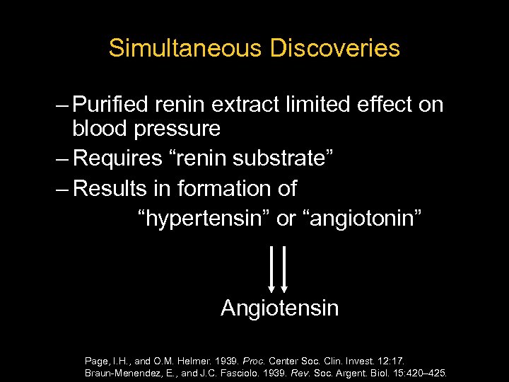 Simultaneous Discoveries – Purified renin extract limited effect on blood pressure – Requires “renin