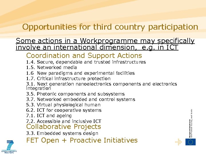 Opportunities for third country participation Some actions in a Workprogramme may specifically involve an