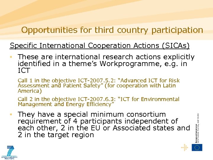 Opportunities for third country participation Specific International Cooperation Actions (SICAs) • These are international