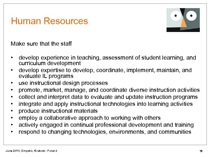 Human Resources Make sure that the staff • develop experience in teaching, assessment of