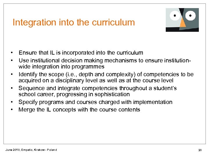 Integration into the curriculum • Ensure that IL is incorporated into the curriculum •