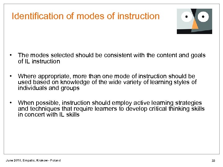 Identification of modes of instruction • The modes selected should be consistent with the