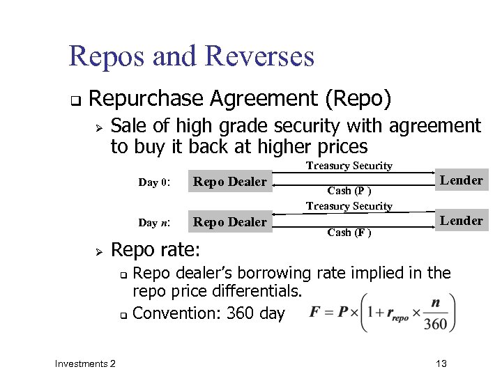 Repos and Reverses q Repurchase Agreement (Repo) Ø Sale of high grade security with
