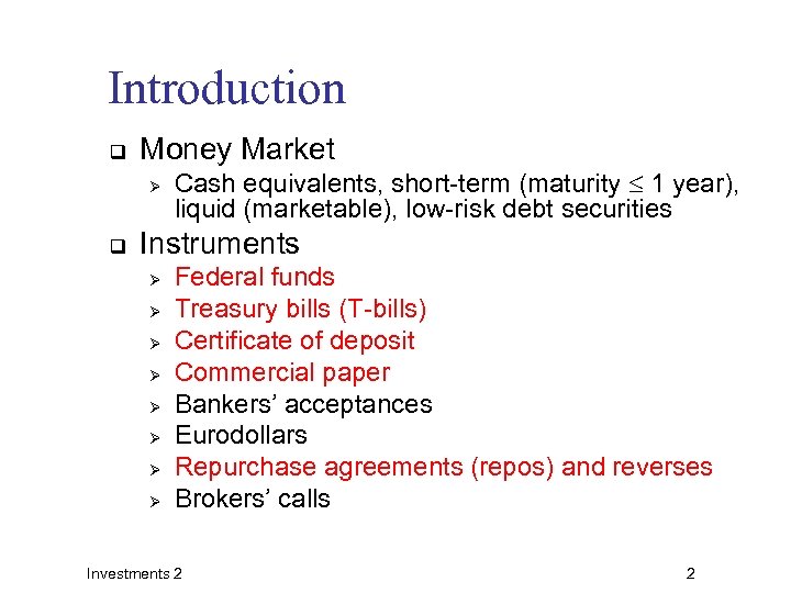 Introduction q Money Market Ø q Cash equivalents, short-term (maturity 1 year), liquid (marketable),