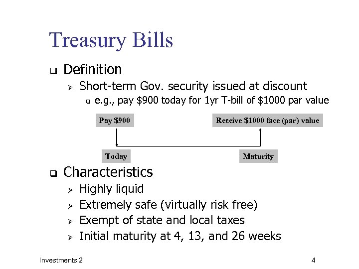 Treasury Bills q Definition Ø Short-term Gov. security issued at discount q e. g.