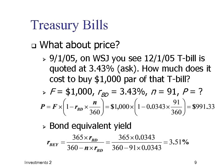 Treasury Bills q What about price? Ø 9/1/05, on WSJ you see 12/1/05 T-bill