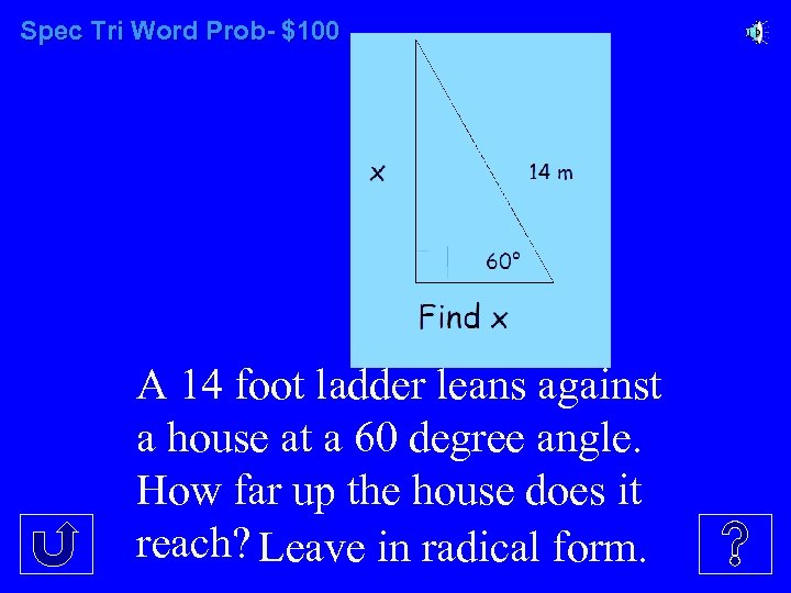 Spec Tri Word Prob- $100 A 14 foot ladder leans against a house at